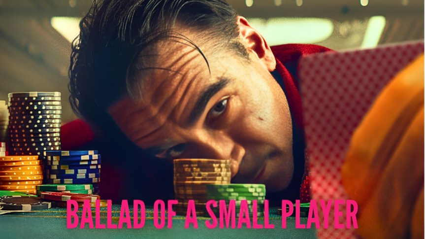 Ballad Of A Small&nbsp;Player